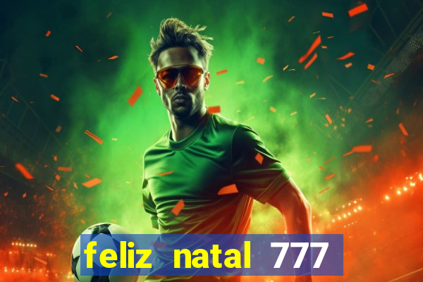 feliz natal 777 plataforma login